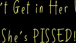 hey, don't get in her way because she's really pissed off today