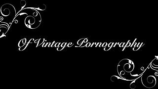 İki yüzyıllık vintage porno beni çok heyecanlandırdı